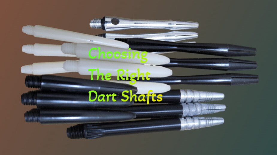 Choosing The Right Dart Shafts
